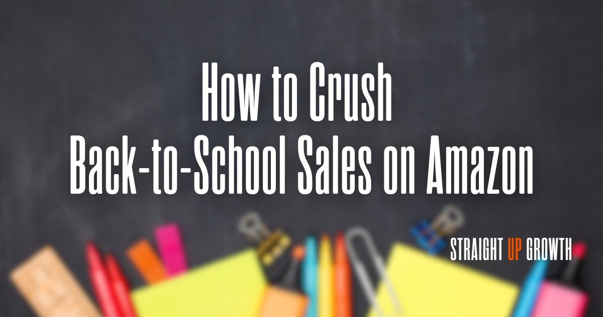 How to Crush Back-to-School Sales on Amazon